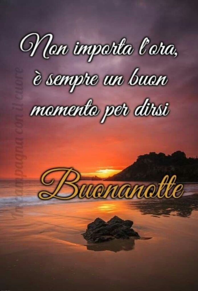 Non importa l'ora, è sempre un buon momento per dirsi Buonanotte